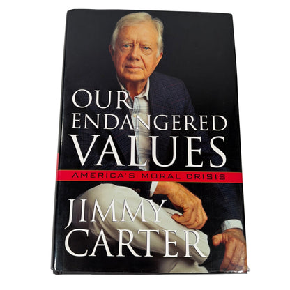 Our Endangered Values America's Moral Crisis by Jimmy Carter Hardcover 2005